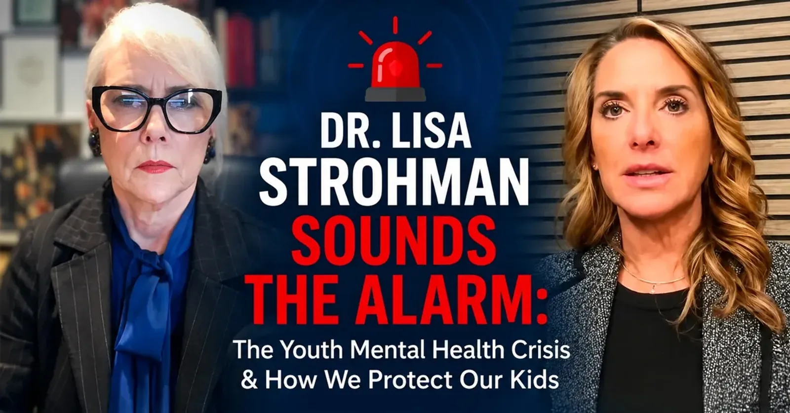 Two woman, Lynn Shaw, Lynn's Warriors and Dr Lisa Strohman, featured on each side of the image with the text "Dr Lisa Strohman, Sounds the Alarm. The Youth Mental Health Crisis & How We Protect Our Kids" centered on a dark blue gradient with a siren icon at the top.